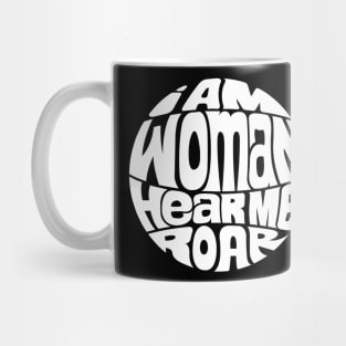 I Am Woman Hear Me Roar - WHITE Mug